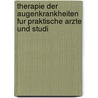Therapie Der Augenkrankheiten Fur Praktische Arzte Und Studi door Wilhelm Goldzieher