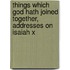 Things Which God Hath Joined Together, Addresses on Isaiah X