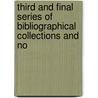 Third and Final Series of Bibliographical Collections and No door William Carew Hazlitt