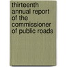 Thirteenth Annual Report Of The Commissioner Of Public Roads door Commissioner of Public Roads