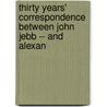 Thirty Years' Correspondence Between John Jebb -- And Alexan by Charles Forster