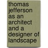 Thomas Jefferson as an Architect and a Designer of Landscape door William Alexander Lambeth