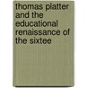 Thomas Platter and the Educational Renaissance of the Sixtee door Paul Monroe