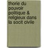 Thorie Du Pouvoir Politique & Religieux Dans La Socit Civile