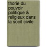 Thorie Du Pouvoir Politique & Religieux Dans La Socit Civile by Louis-Gabriel-Ambroise Bonald