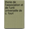 Thorie de L'Association Et de L'Unit Universelle de C. Fouri door douard De Pompery