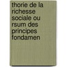Thorie de La Richesse Sociale Ou Rsum Des Principes Fondamen door Auguste Walras