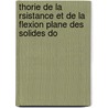 Thorie de La Rsistance Et de La Flexion Plane Des Solides Do door Jean-Baptiste Blanger