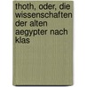 Thoth, Oder, Die Wissenschaften Der Alten Aegypter Nach Klas door Max Uhlemann