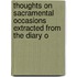 Thoughts on Sacramental Occasions Extracted from the Diary o