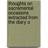 Thoughts on Sacramental Occasions Extracted from the Diary o door Phillip Doddridge