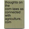 Thoughts on the Corn-Laws as Connected with Agriculture, Com door James Deacon Hume