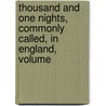 Thousand and One Nights, Commonly Called, in England, Volume by Unknown