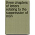 Three Chapters of Letters Relating to the Suppression of Mon