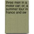 Three Men in a Motor Car; Or, a Summer Tour in France and Sw