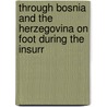 Through Bosnia and the Herzegovina On Foot During the Insurr door Sir Arthur Evans