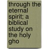 Through the Eternal Spirit; A Biblical Study on the Holy Gho door James Elder Cumming