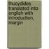 Thucydides Translated Into English with Introduction, Margin
