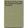 Thã¯Â¿Â½Ã¯Â¿Â½Tre De Monsieur Le Grand, Volume 4 door Le Grand