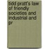 Tidd Pratt's Law of Friendly Societies and Industrial and Pr