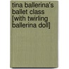 Tina Ballerina's Ballet Class [With Twirling Ballerina Doll] door Posey Christian