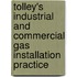 Tolley's Industrial And Commercial Gas Installation Practice