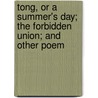 Tong, or a Summer's Day; The Forbidden Union; And Other Poem door Robert Carrick Wildon