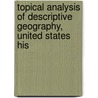 Topical Analysis of Descriptive Geography, United States His by George S. Wedgwood