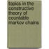 Topics In The Constructive Theory Of Countable Markov Chains