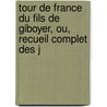 Tour de France Du Fils de Giboyer, Ou, Recueil Complet Des J door Evariste Th�Venin