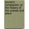 Tourist's Companion; Or, the History of the Scenes and Place door Edward Parsons