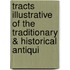 Tracts Illustrative of the Traditionary & Historical Antiqui