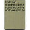 Trade and Resources of the Countries on the North-Western Bo door Robert Montgomery