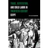 Trade, Reputation And Child Labor In Twentieth-Century Egypt by Ellis Goldberg