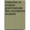 Traduction Et Analyse Grammaticale Des Inscriptions Sculptes door Franois Pellegrino Joseph G. Salvolini