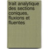 Trait Analytique Des Sections Coniques, Fluxions Et Fluentes door John Muller