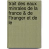 Trait Des Eaux Minrales de La France & de L'Tranger Et de Le door Max Durand Fardel