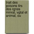 Trait Des Poisons Tirs Des Rgnes Minral, Vgtal Et Animal, Ou