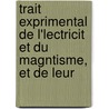 Trait Exprimental de L'Lectricit Et Du Magntisme, Et de Leur door Becquerel