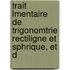 Trait Lmentaire de Trigonomtrie Rectiligne Et Sphrique, Et D