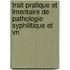 Trait Pratique Et Lmentaire de Pathologie Syphilitique Et Vn