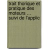 Trait Thorique Et Pratique Des Moteurs ... Suivi de L'Applic door C. Courtois