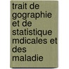 Trait de Gographie Et de Statistique Mdicales Et Des Maladie door Jean Christian Marc Franois Jo Boudin