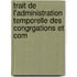 Trait de L'Administration Temporelle Des Congrgations Et Com
