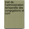 Trait de L'Administration Temporelle Des Congrgations Et Com door [G] Calmette