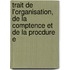 Trait de L'Organisation, de La Comptence Et de La Procdure E