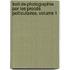 Trait de Photographie Par Les Procds Pelliculaires, Volume 1