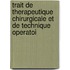 Trait de Therapeutique Chirurgicale Et de Technique Operatoi