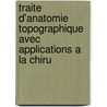 Traite D'Anatomie Topographique Avec Applications a la Chiru door Paul Jules Tillaux