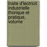 Traite D'Lectricit Industrielle Thorique Et Pratique, Volume door Marcel Dprez